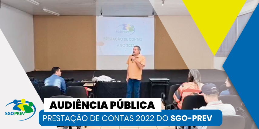 AUDIÊNCIA PÚBLICA DE PRESTAÇÃO DE CONTAS 2022 DO SGO-PREV
